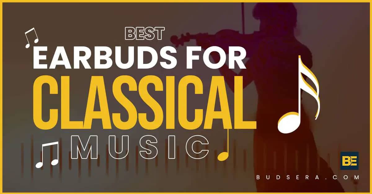Best Earbuds For Classical Music