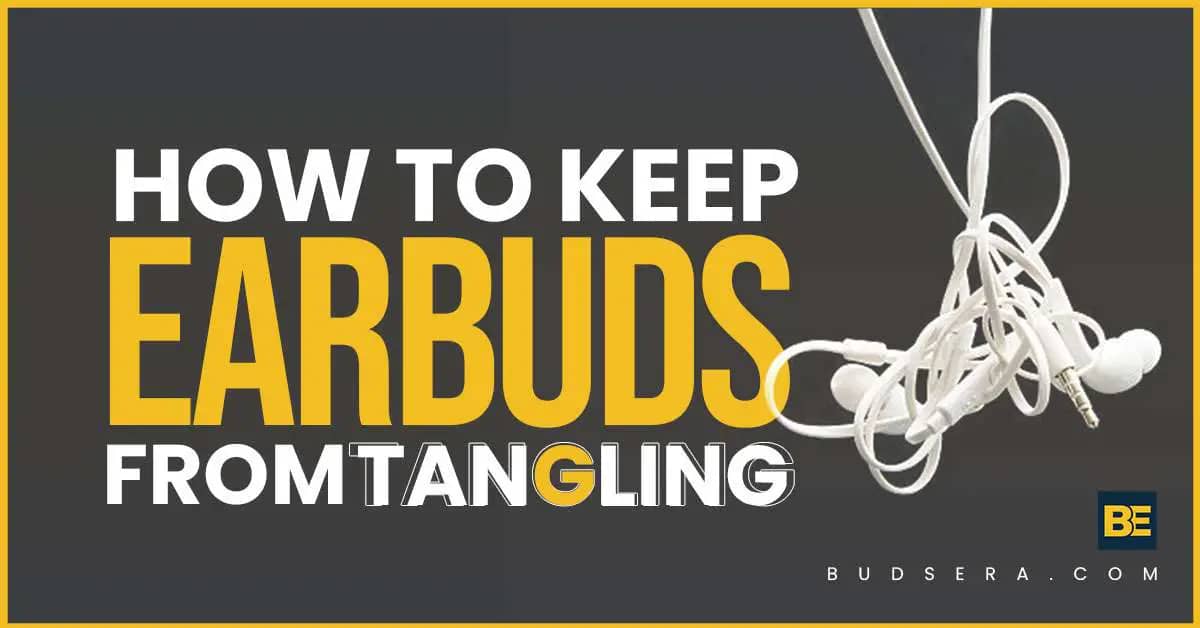 How to keep Earbuds from tangling