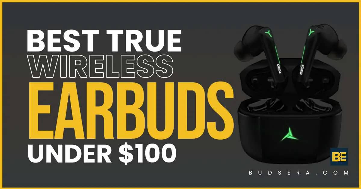 Best True Wireless Earbuds Under 100$
