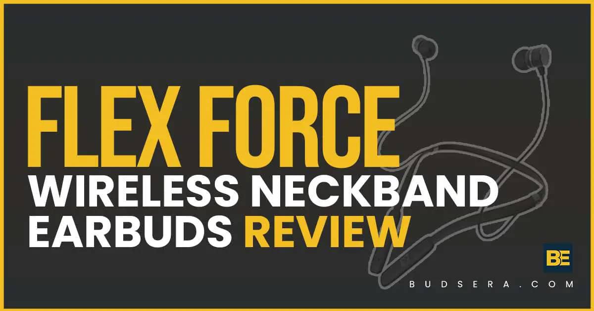 flex force wireless neckband earbuds review