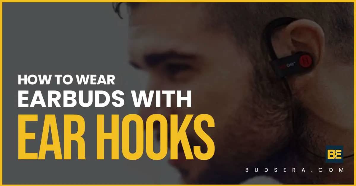 How to wear Earbuds with Ear Hooks