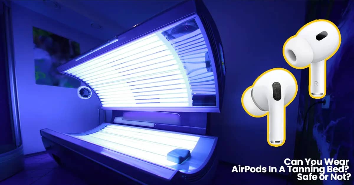 Can-You-Wear-AirPods-In-A-Tanning-Bed