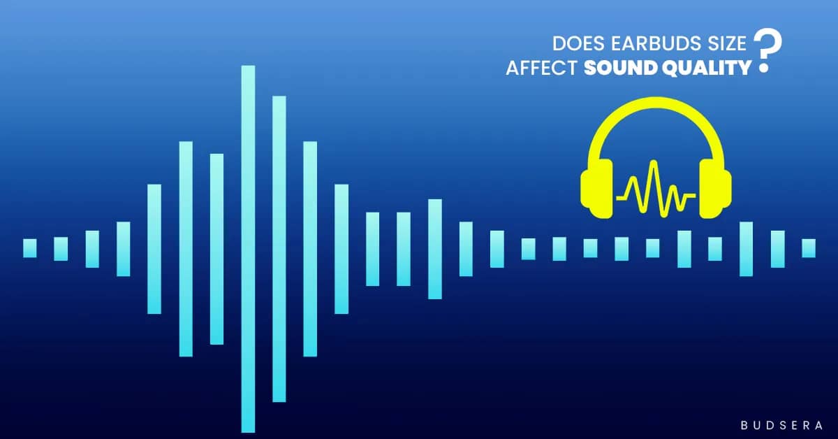 Does Earbuds Size Affect Sound Quality?