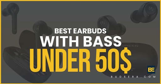 Best earbuds with bass under 50$