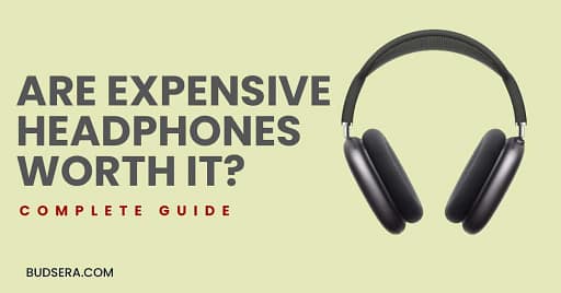 Are Expensive Headphones Worth It