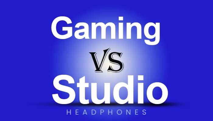 Gaming Headphones Vs Studio Headphones